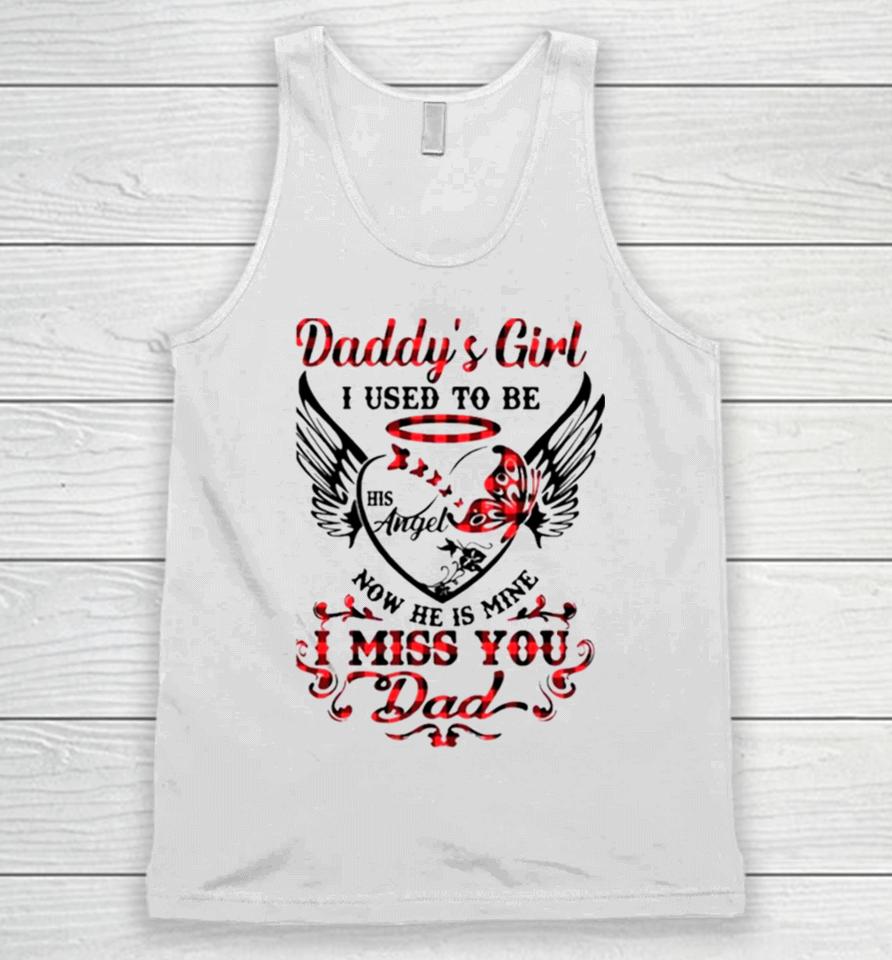 Daddy’s Girl I Used To Be His Angel Now He Is Mine I Miss You Dad Memorial Day Unisex Tank Top