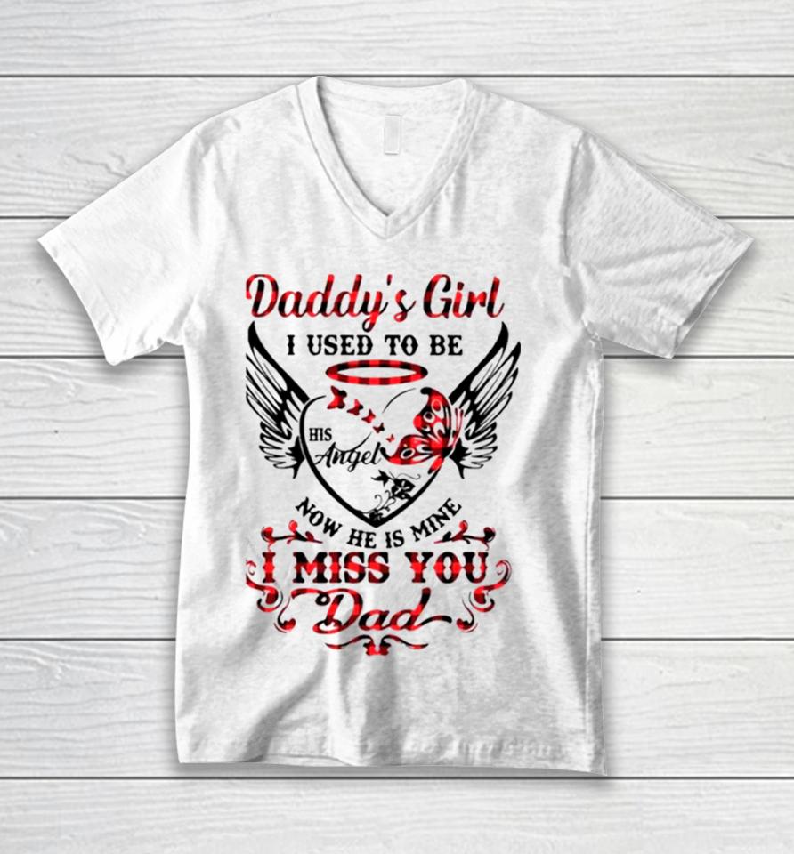 Daddy’s Girl I Used To Be His Angel Now He Is Mine I Miss You Dad Memorial Day Unisex V-Neck T-Shirt