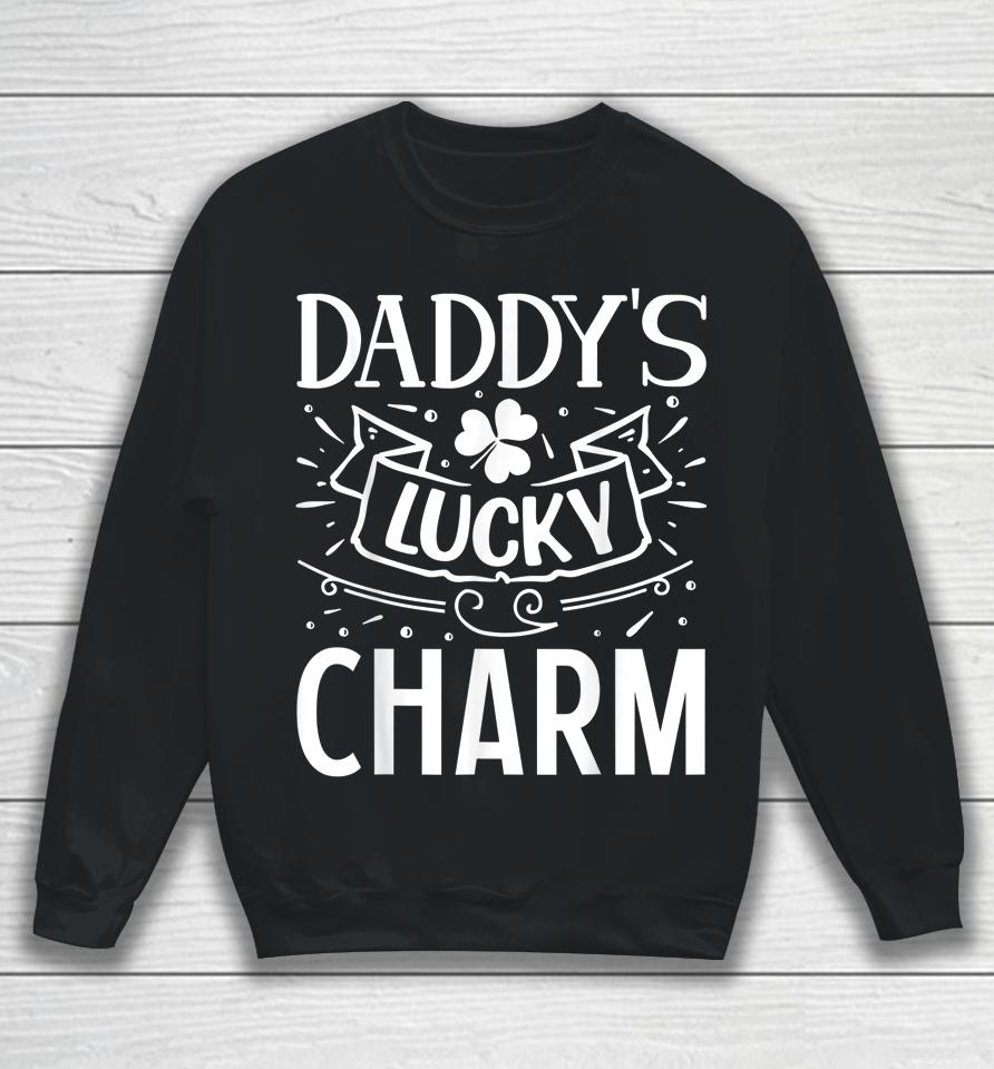 Daddy's Lucky Charm St Patricks Day Sweatshirt