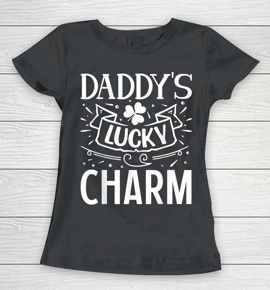 Daddy's Lucky Charm St Patricks Day Women T-Shirt