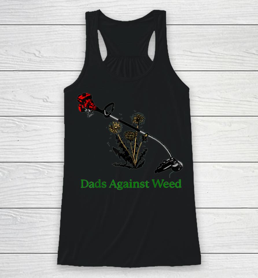 Dads Against Weed Funny Gardening Lawn Mowing Fathers Racerback Tank