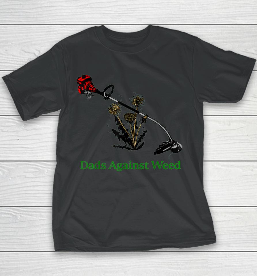 Dads Against Weed Funny Gardening Lawn Mowing Fathers Youth T-Shirt