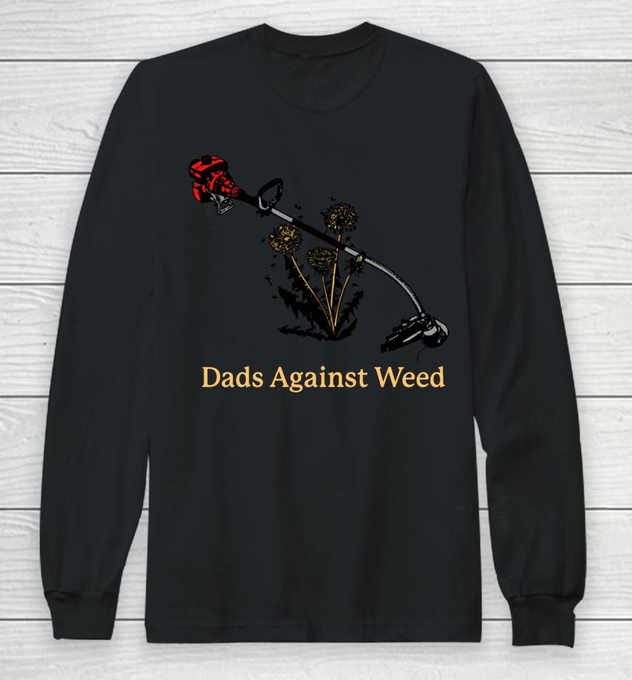Dads Against Weed Long Sleeve T-Shirt