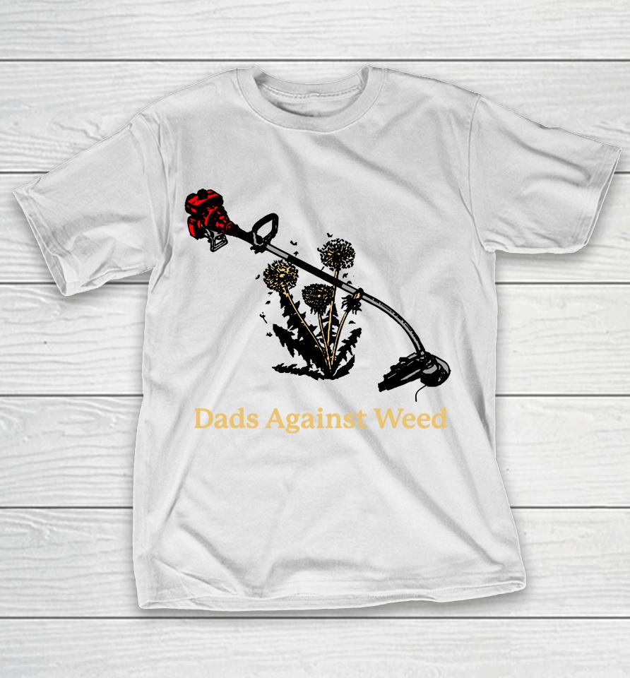 Dads Against Weed T-Shirt
