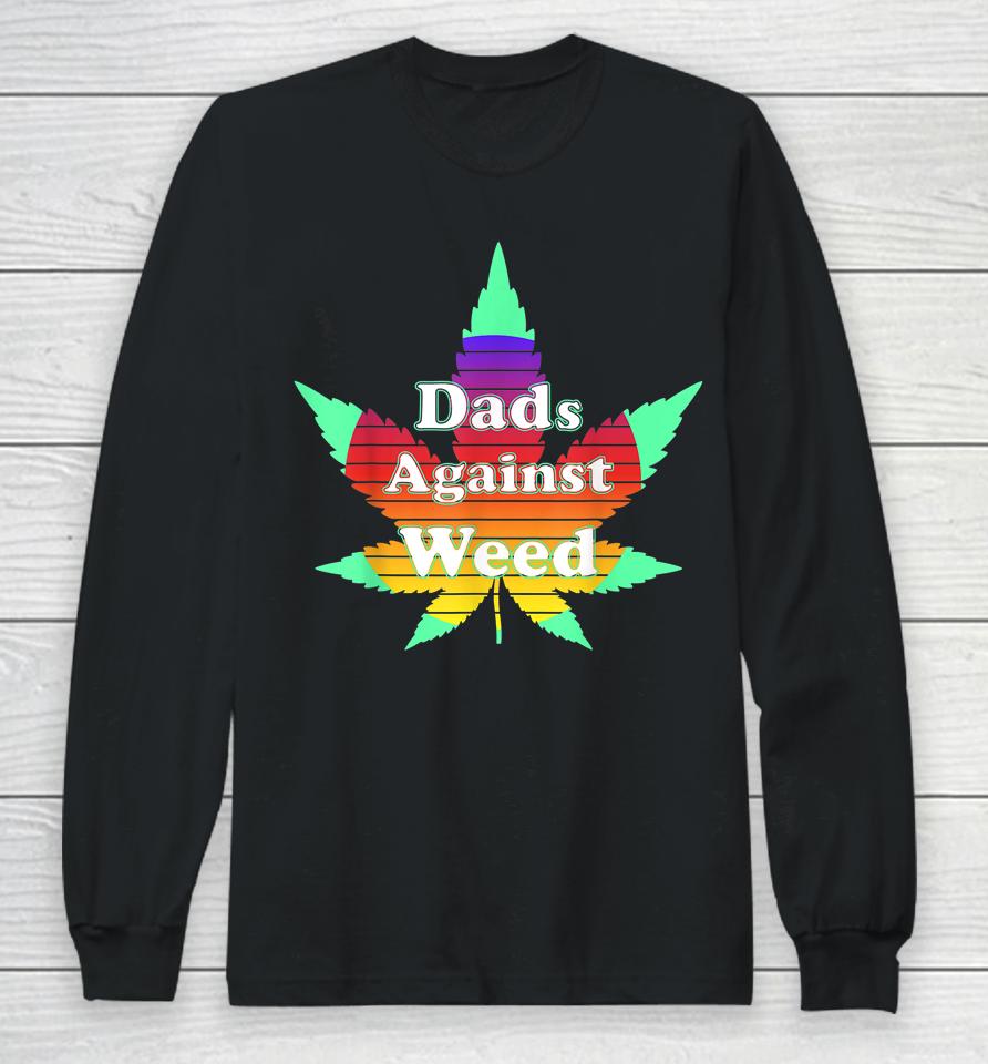 Dads Against Weed T Shirt Father's Day Long Sleeve T-Shirt