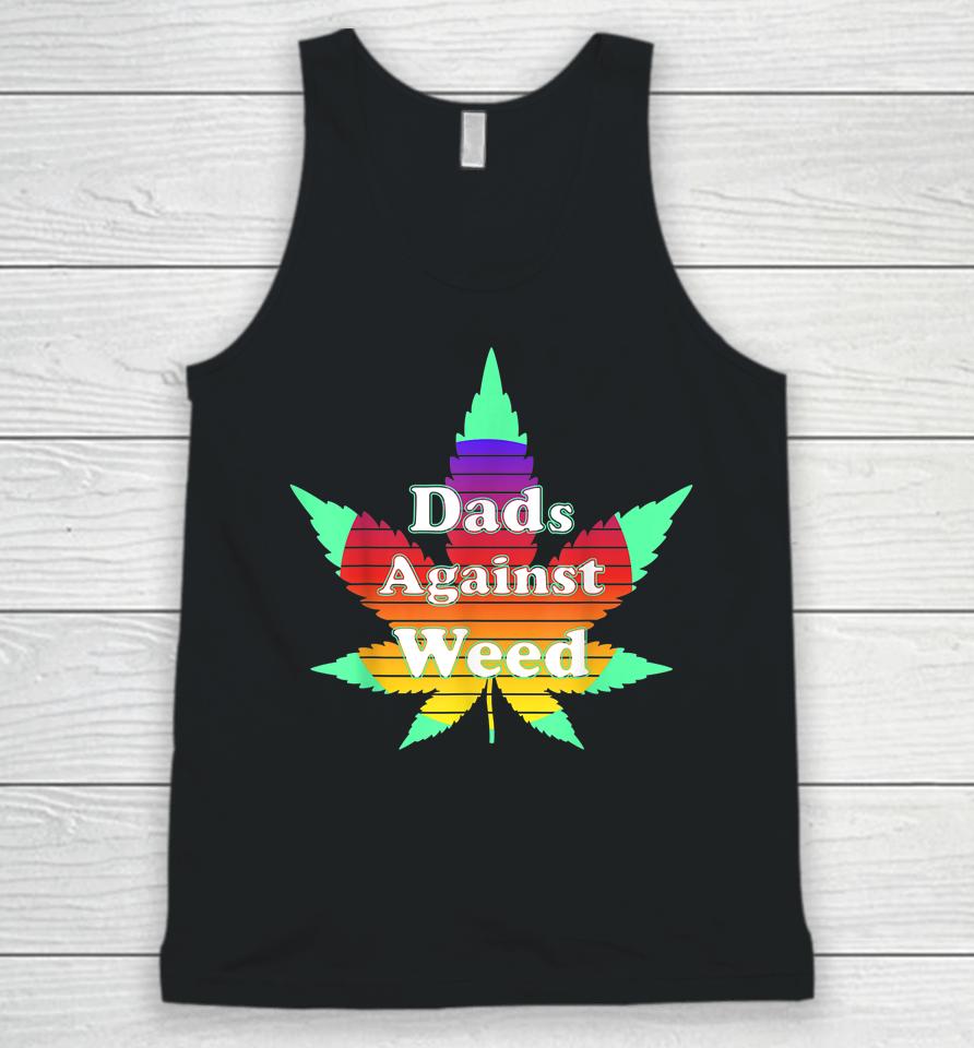 Dads Against Weed T Shirt Father's Day Unisex Tank Top