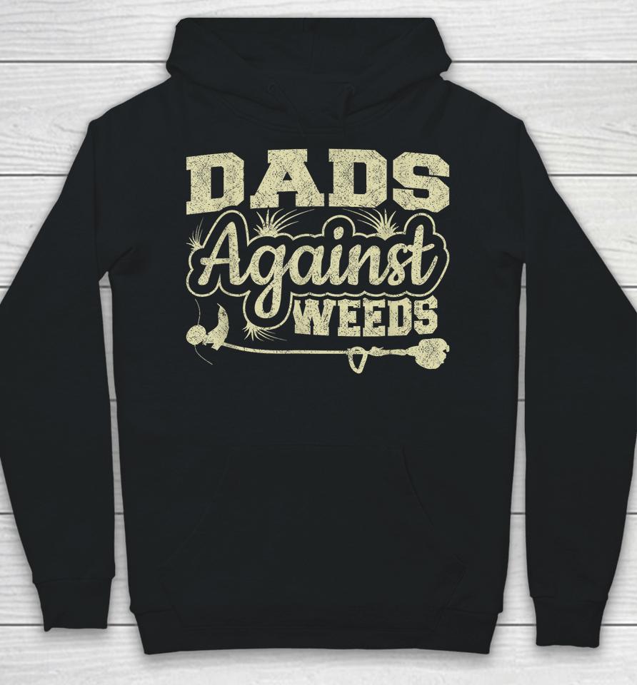 Dads Against Weeds Gardening Dad Joke Lawn Mowing Funny Dad Hoodie