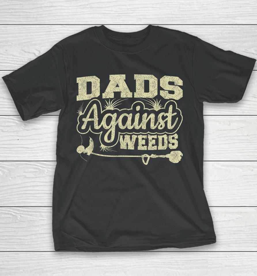 Dads Against Weeds Gardening Dad Joke Lawn Mowing Funny Dad Youth T-Shirt
