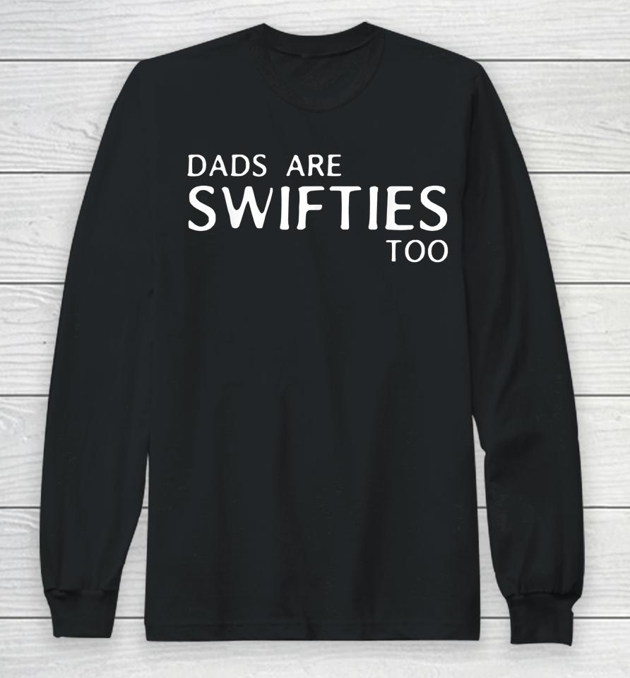 Dads Are Swifties Too Funny Father's Day Long Sleeve T-Shirt