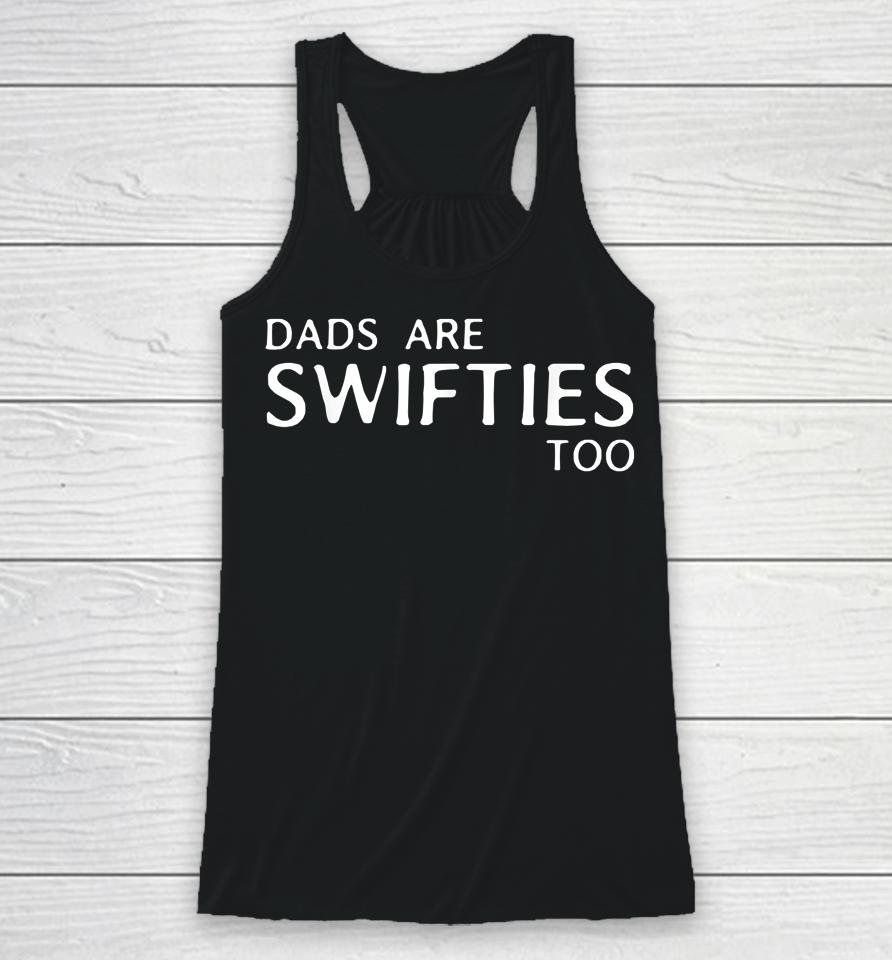 Dads Are Swifties Too Funny Father's Day Racerback Tank