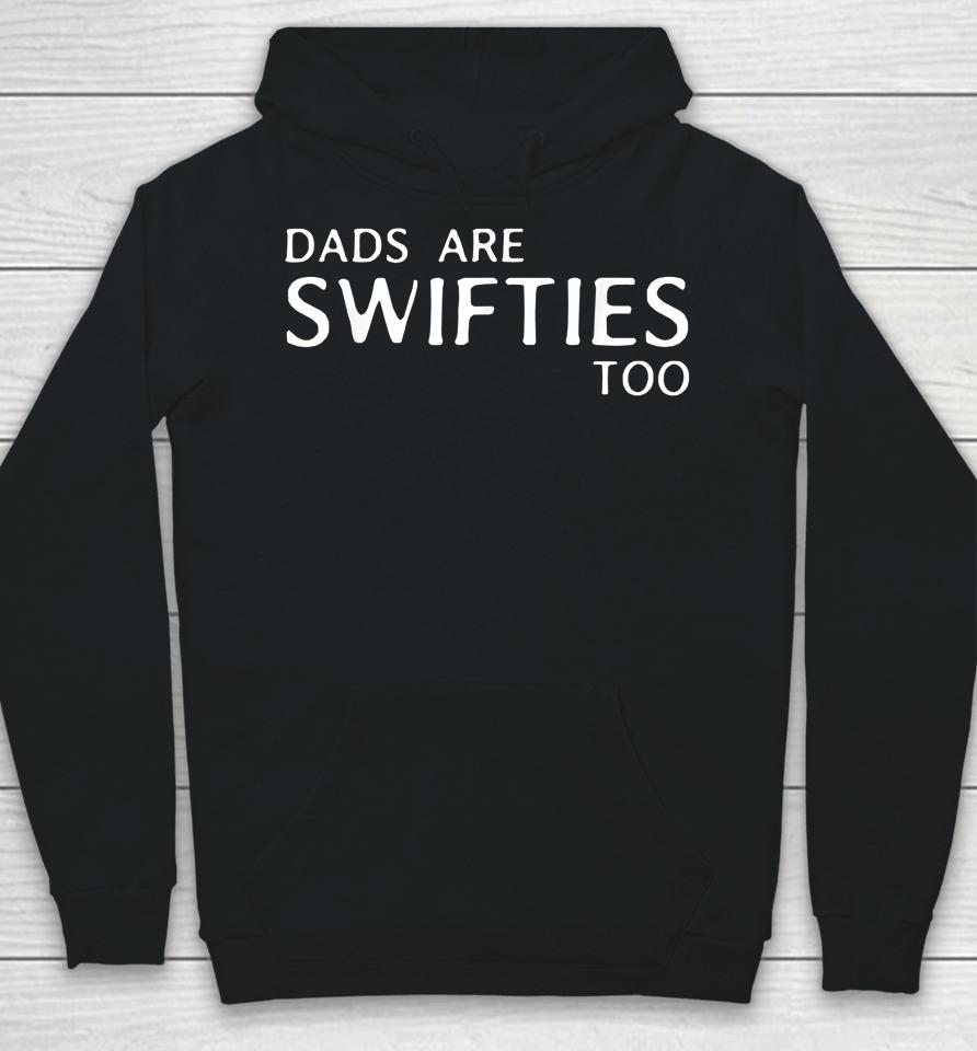 Dads Are Swifties Too Funny Father's Day Hoodie