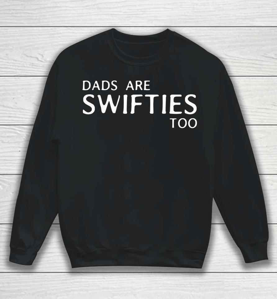 Dads Are Swifties Too Funny Father's Day Sweatshirt