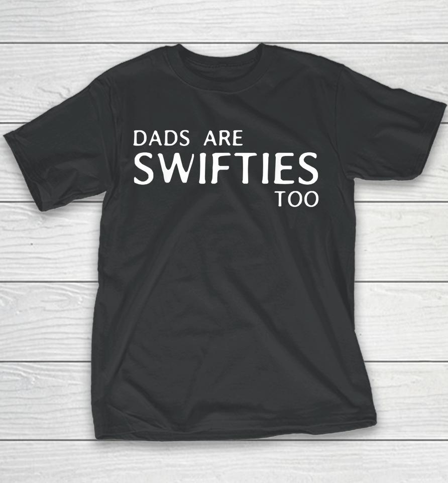 Dads Are Swifties Too Funny Father's Day Youth T-Shirt