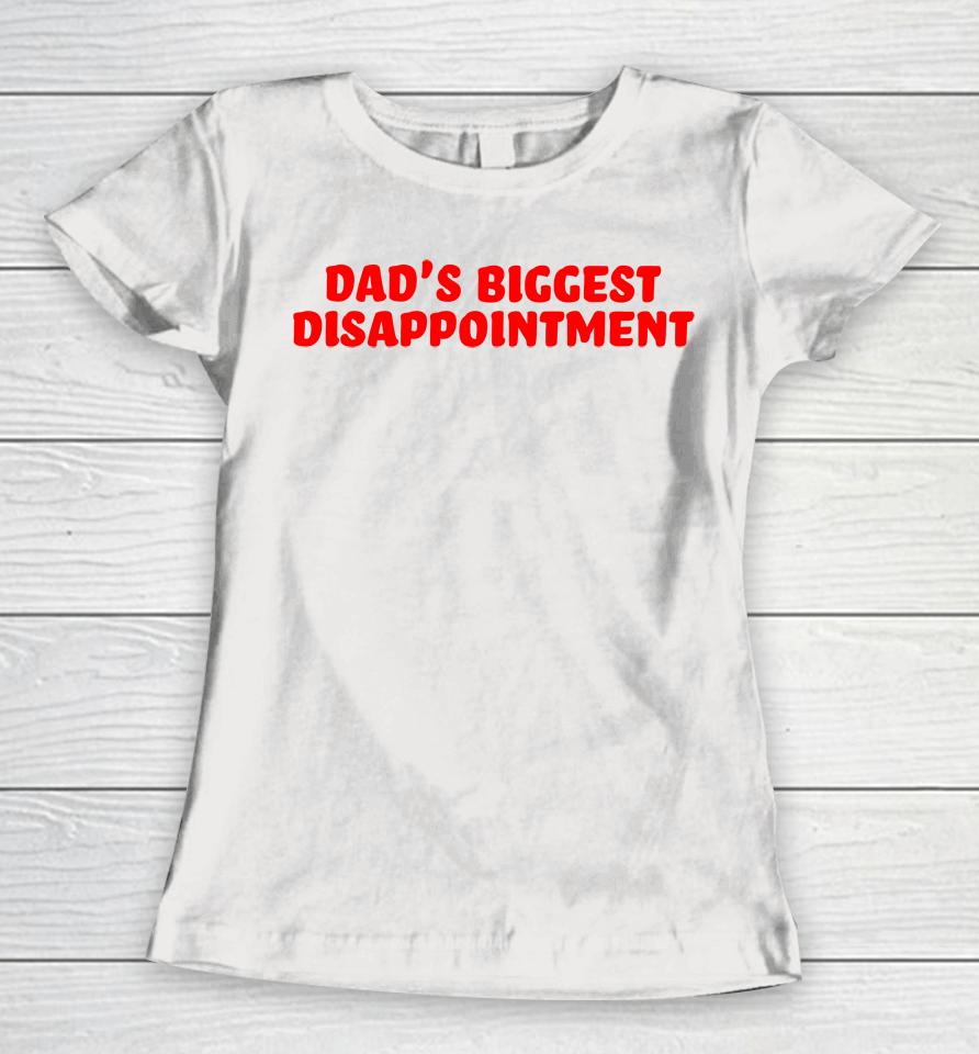 Dad's Biggest Disappointment Women T-Shirt