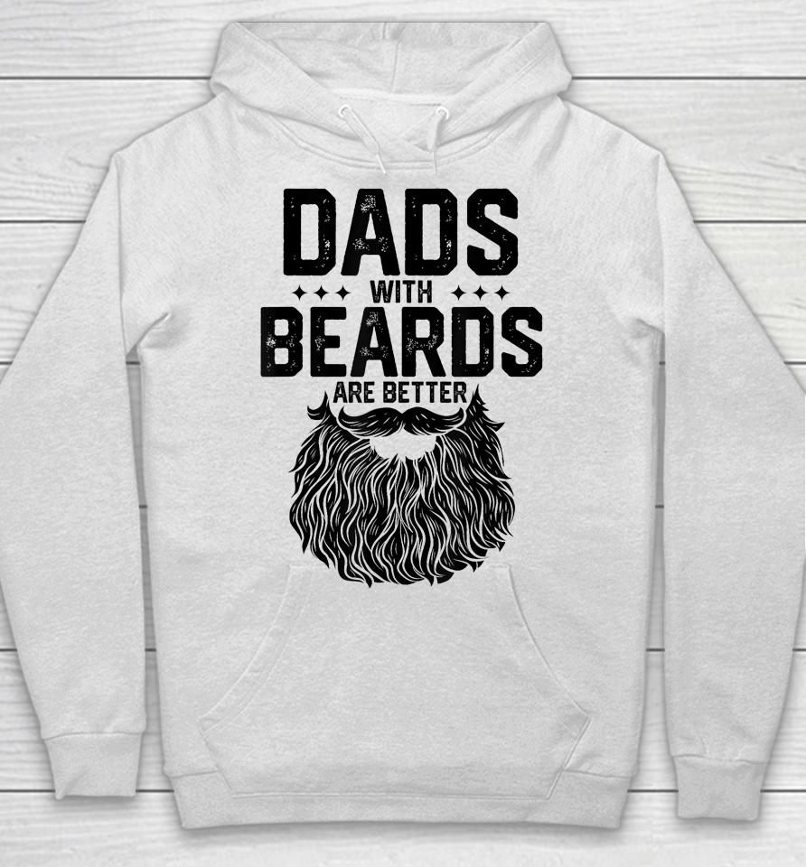 Dads With Beards Are Better Shirt For Dad On Fathers Day Hoodie