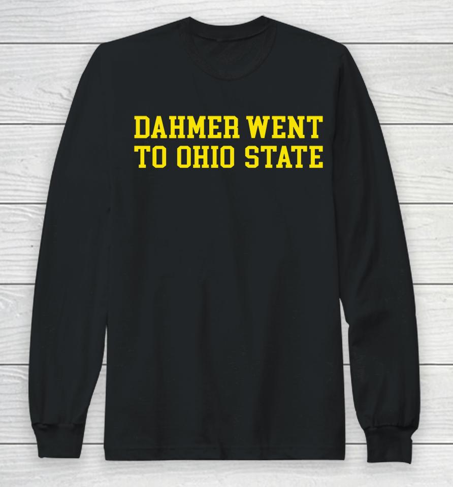 Dahmer Went To Ohio State Long Sleeve T-Shirt