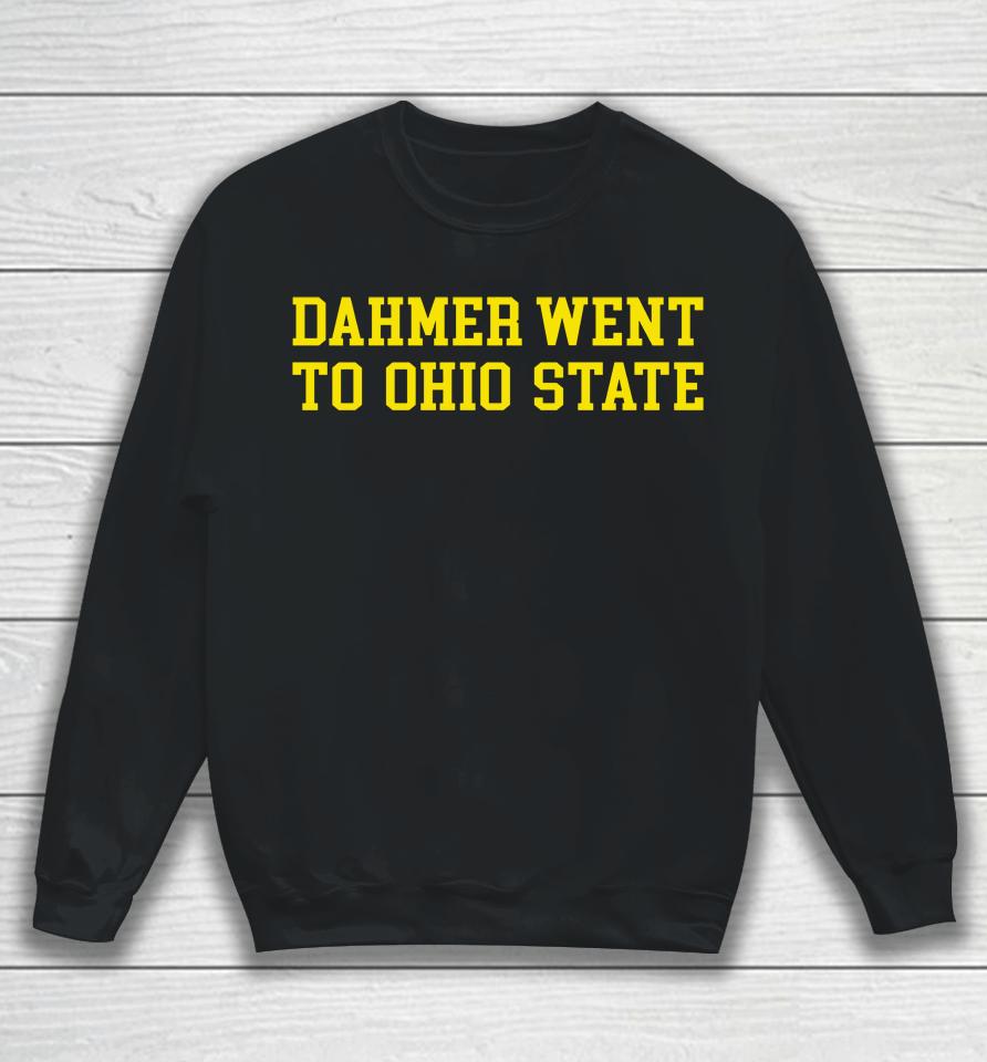Dahmer Went To Ohio State Sweatshirt