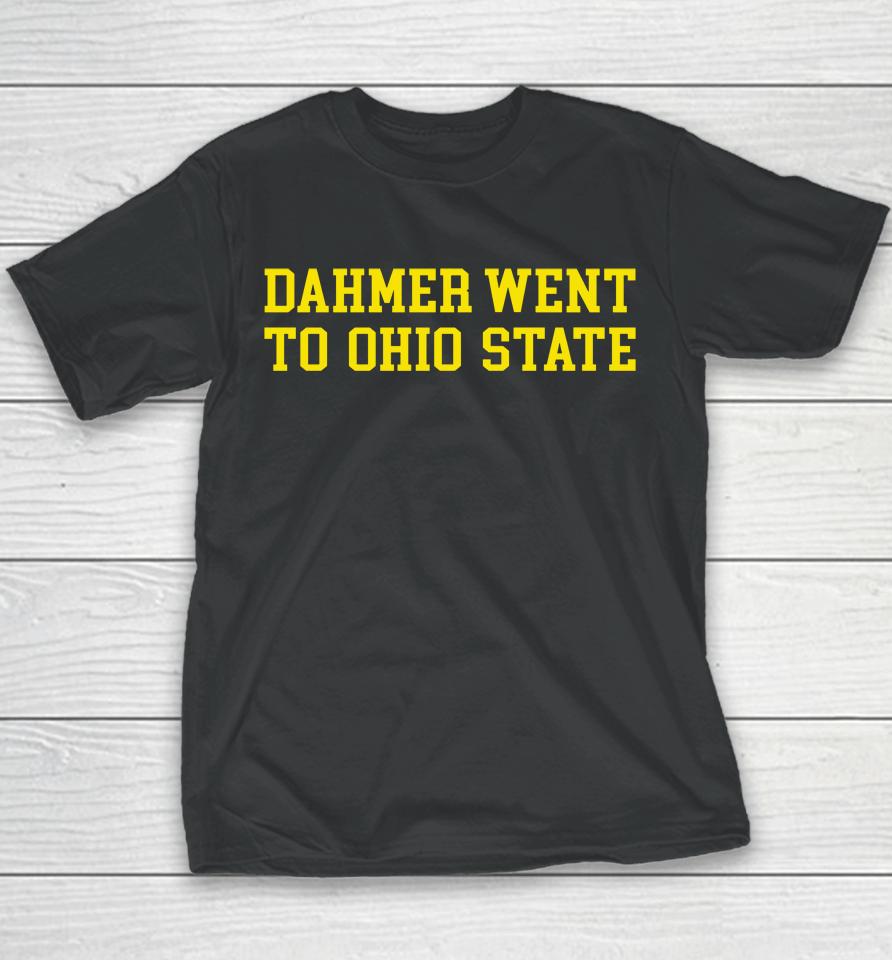 Dahmer Went To Ohio State Youth T-Shirt