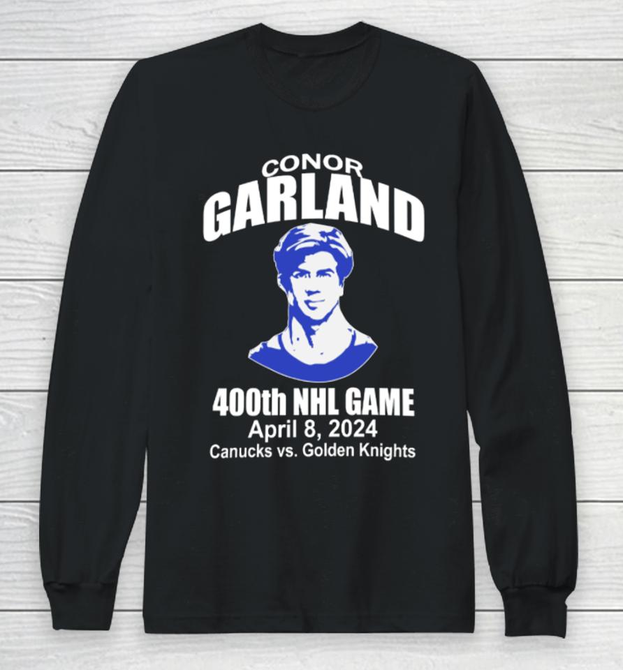 Dakota Joshua Wearing Conor Garland 400Th Game April 8 2024 Canucks Vs Golden Knights Long Sleeve T-Shirt