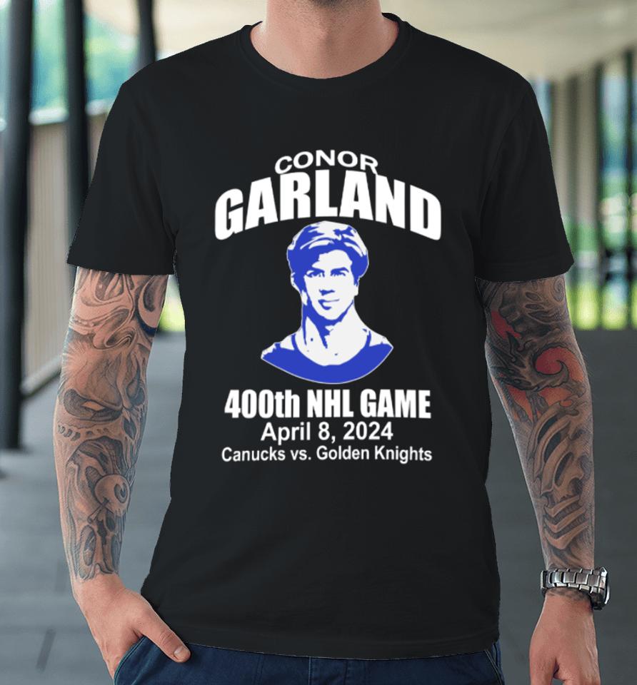 Dakota Joshua Wearing Conor Garland 400Th Game April 8 2024 Canucks Vs Golden Knights Premium T-Shirt
