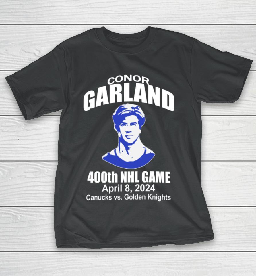 Dakota Joshua Wearing Conor Garland 400Th Game April 8 2024 Canucks Vs Golden Knights T-Shirt