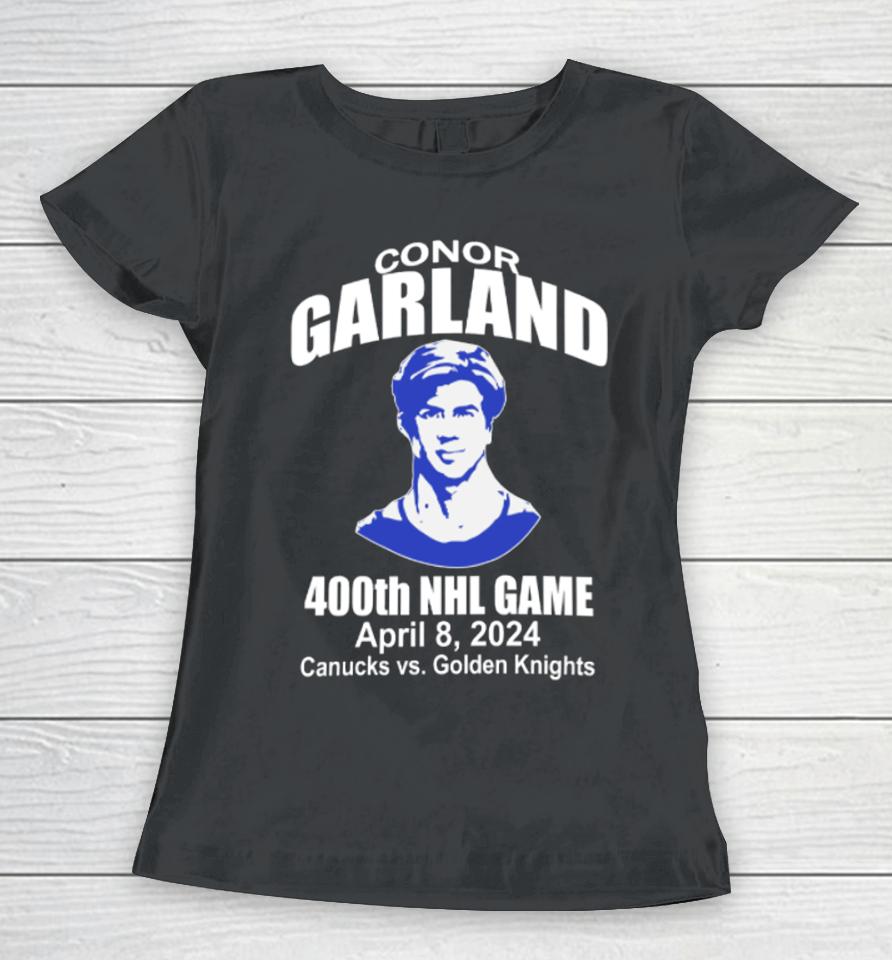 Dakota Joshua Wearing Conor Garland 400Th Game April 8 2024 Canucks Vs Golden Knights Women T-Shirt