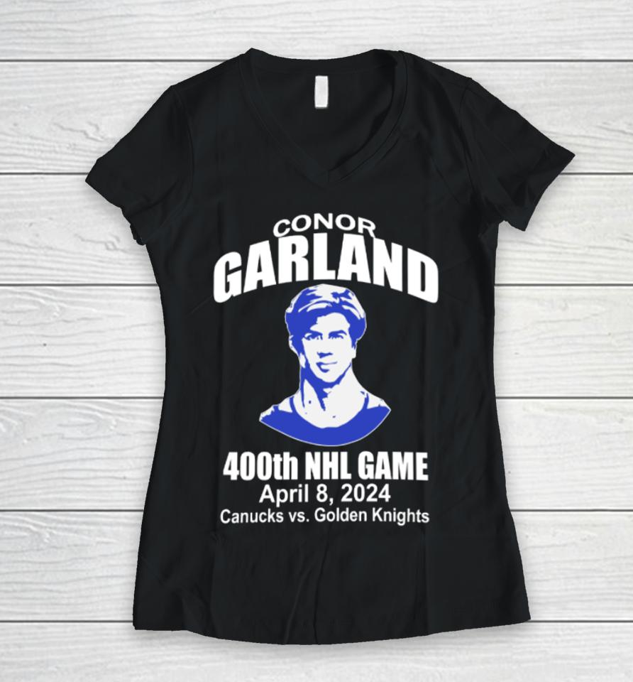 Dakota Joshua Wearing Conor Garland 400Th Game April 8 2024 Canucks Vs Golden Knights Women V-Neck T-Shirt