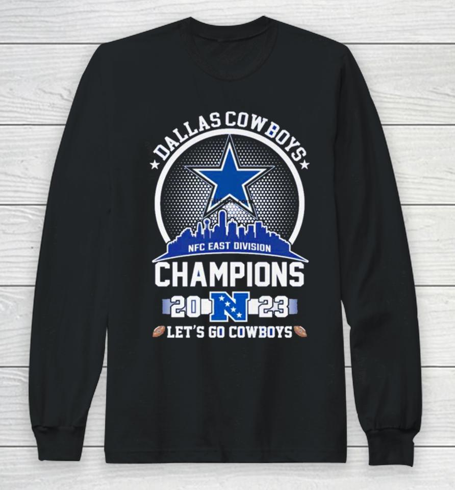 Dallas Cowboys 2023 Nfc East Champions Let’s Go Cowboys Skyline Long Sleeve T-Shirt