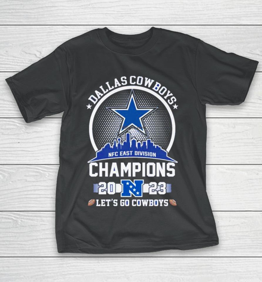 Dallas Cowboys 2023 Nfc East Champions Let’s Go Cowboys Skyline T-Shirt