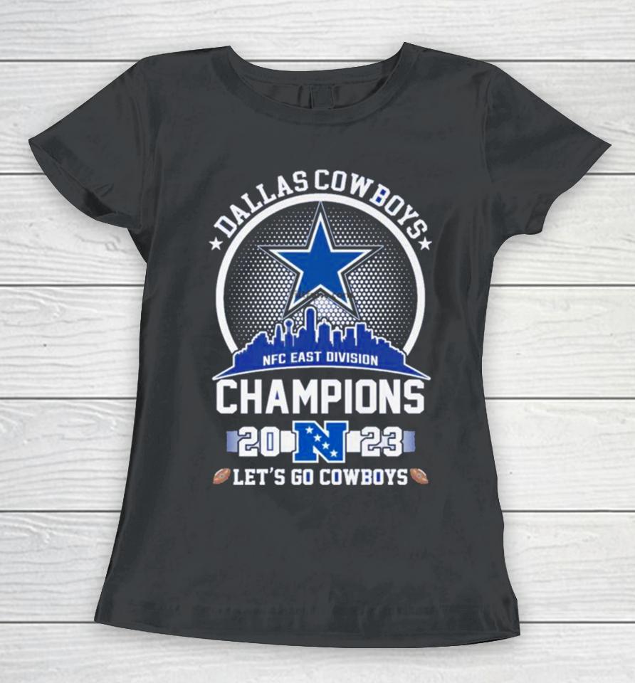 Dallas Cowboys 2023 Nfc East Champions Let’s Go Cowboys Skyline Women T-Shirt