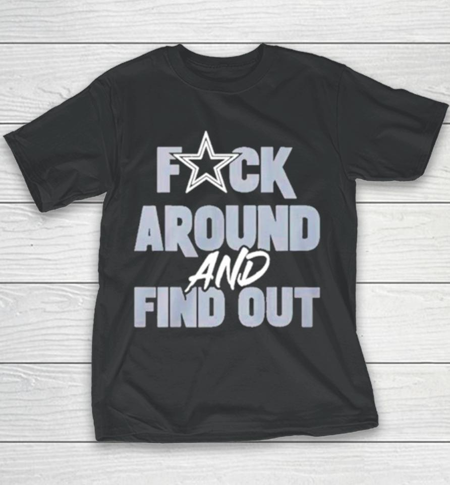 Dallas Cowboys Fuck Around And Find Out Youth T-Shirt