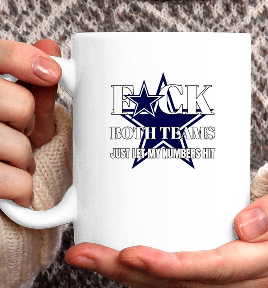 Dallas Cowboys Fuck The Both Teams Just Let My Numbers Hit Coffee Mug