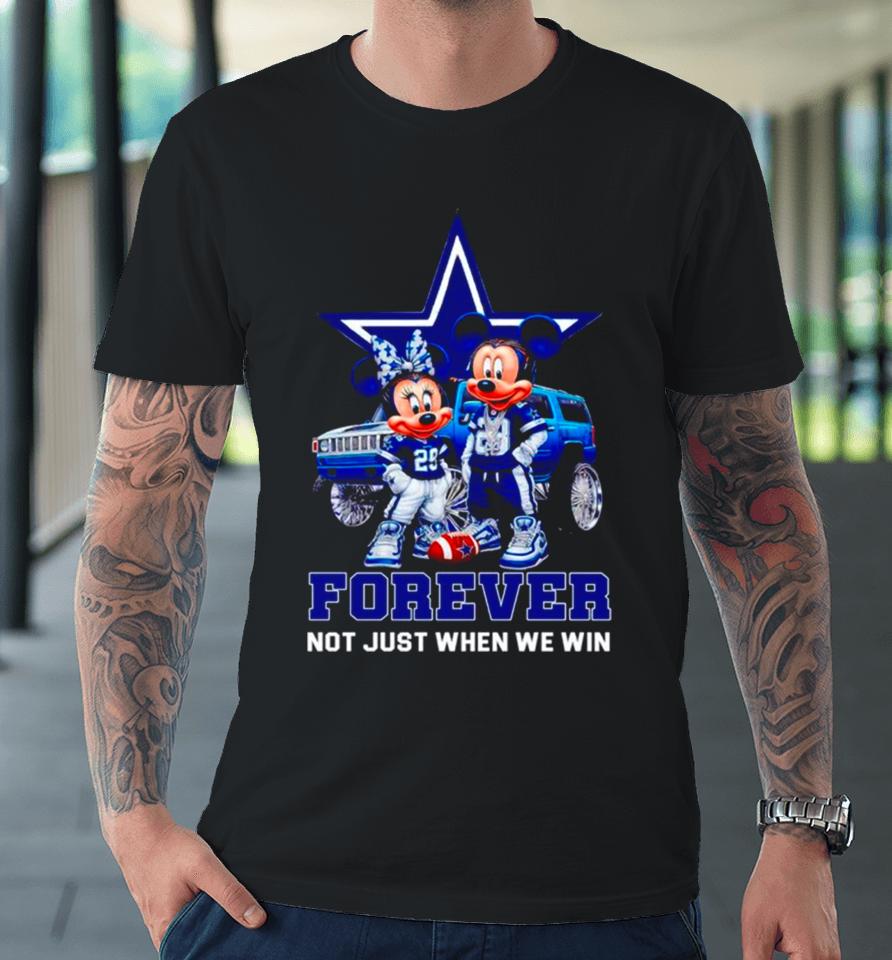 Dallas Cowboys Mickey And Minnie Forever Not Just When We Win Premium T-Shirt