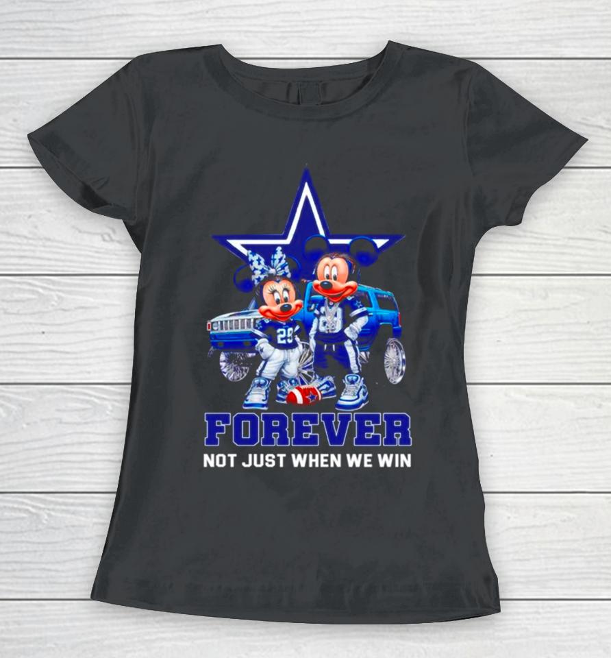 Dallas Cowboys Mickey And Minnie Forever Not Just When We Win Women T-Shirt