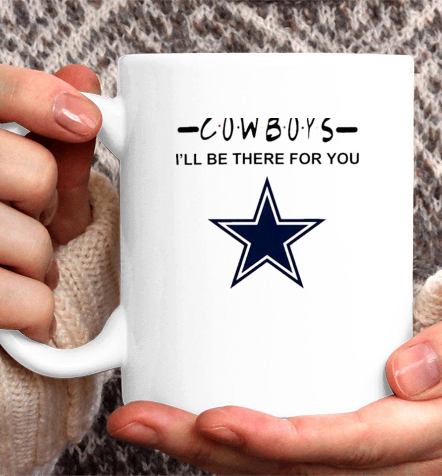 Dallas Cowboys Nfl I’ll Be There For You Logo Coffee Mug