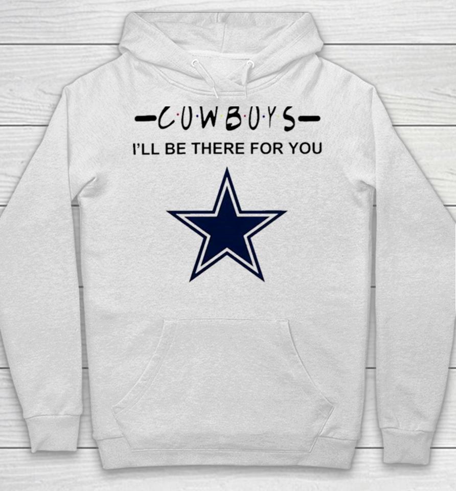 Dallas Cowboys Nfl I’ll Be There For You Logo Hoodie