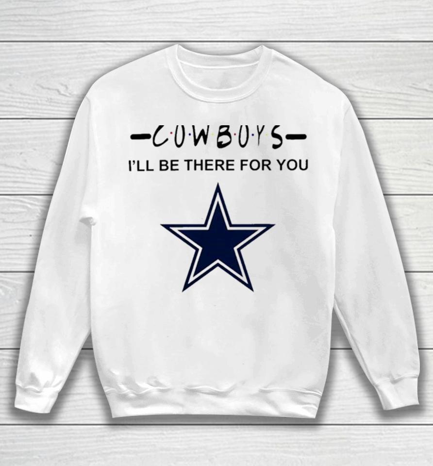 Dallas Cowboys Nfl I’ll Be There For You Logo Sweatshirt
