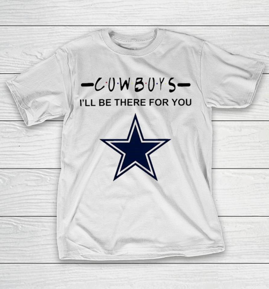 Dallas Cowboys Nfl I’ll Be There For You Logo T-Shirt