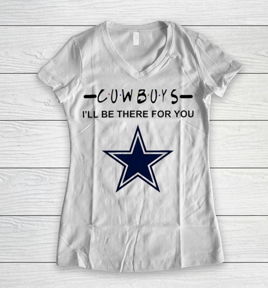 Dallas Cowboys Nfl I’ll Be There For You Logo Women V-Neck T-Shirt