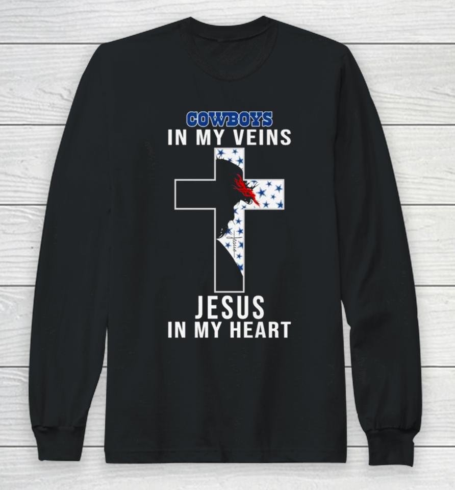 Dallas Cowboys Nfl In My Veins Jesus In My Heart Cross 2024 Long Sleeve T-Shirt