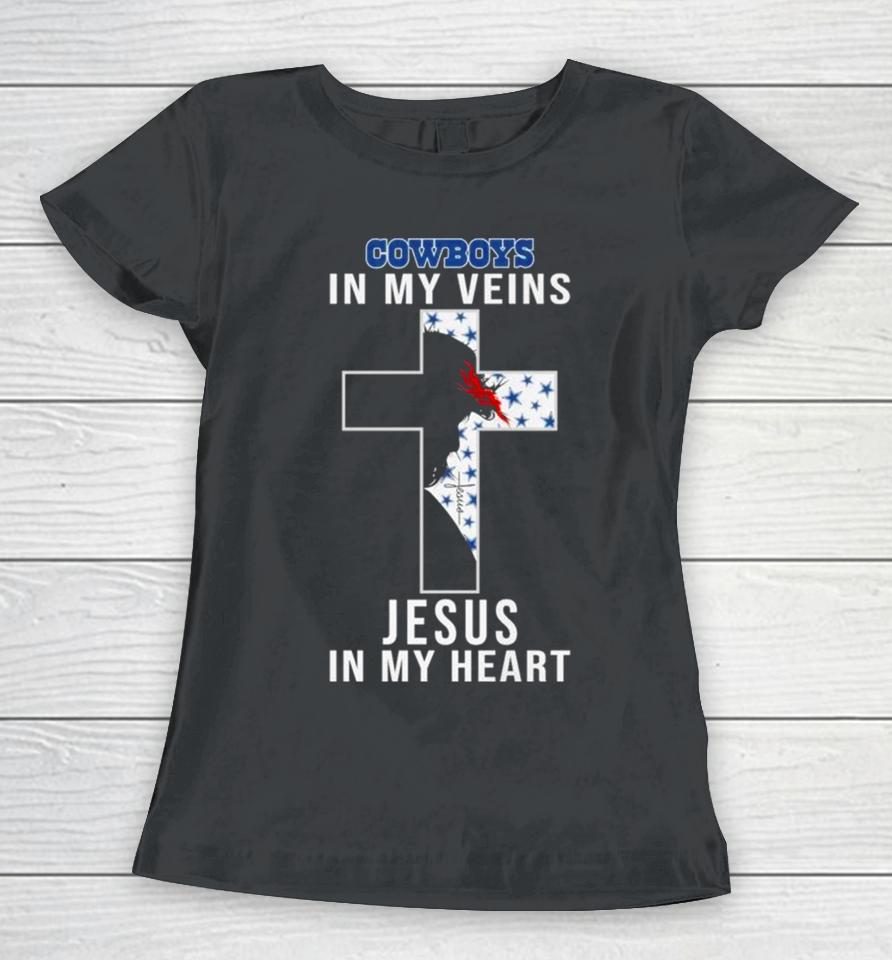 Dallas Cowboys Nfl In My Veins Jesus In My Heart Cross 2024 Women T-Shirt