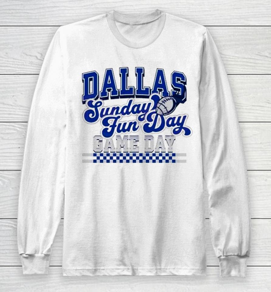 Dallas Football Sunday Fun Day Game Day Long Sleeve T-Shirt