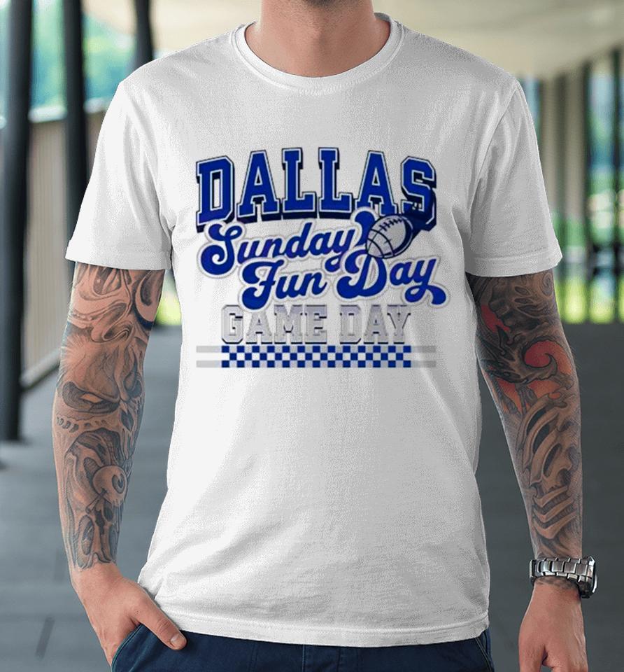 Dallas Football Sunday Fun Day Game Day Premium T-Shirt