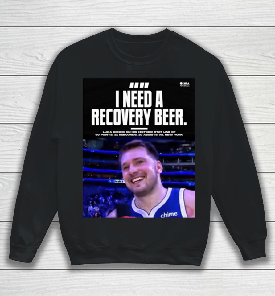 Dallas Mavericks Luka Doncic I Need Recovery Beer Sweatshirt