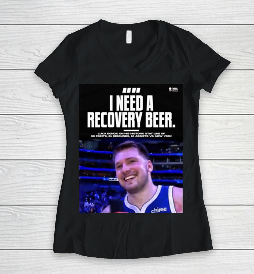 Dallas Mavericks Luka Doncic I Need Recovery Beer Women V-Neck T-Shirt