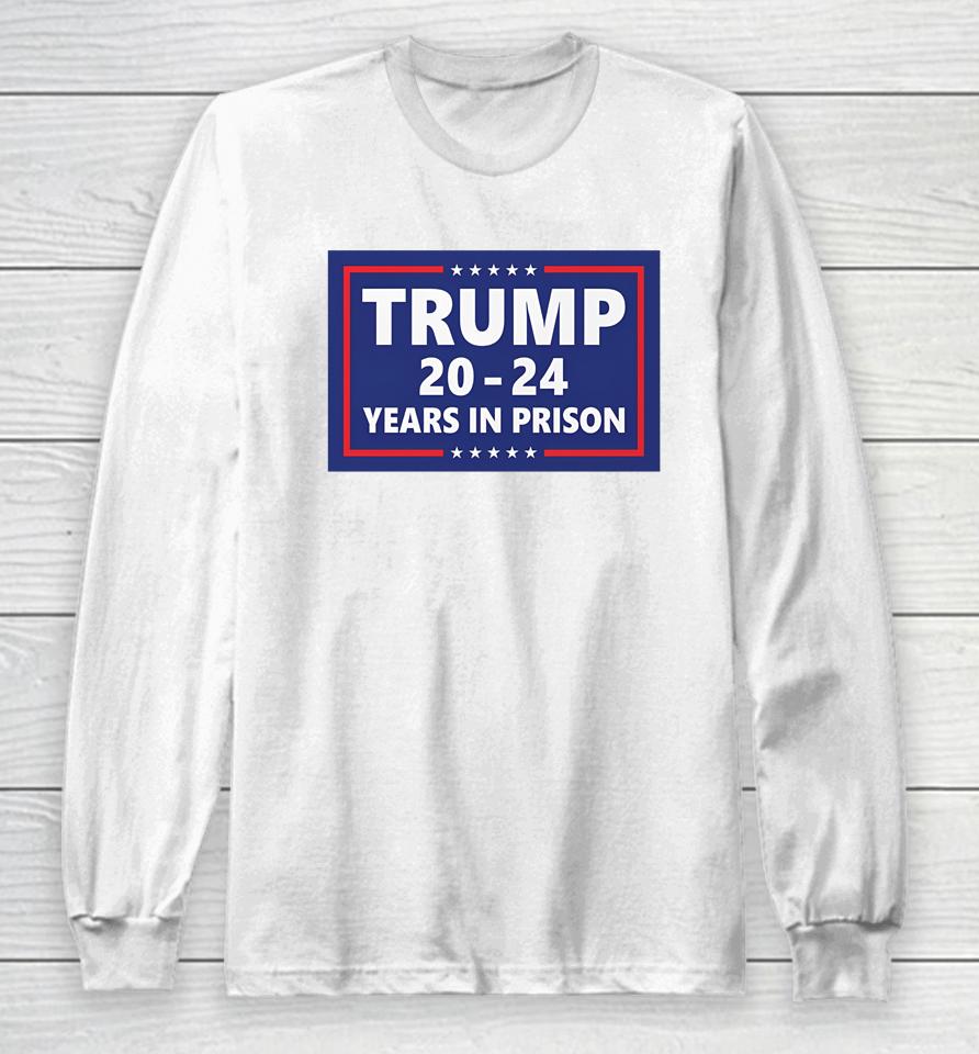 Damaan4U33 Trump 2024 Years In Prison Long Sleeve T-Shirt