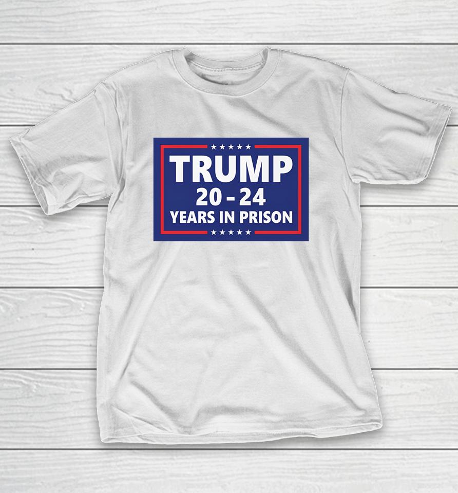 Damaan4U33 Trump 2024 Years In Prison T-Shirt
