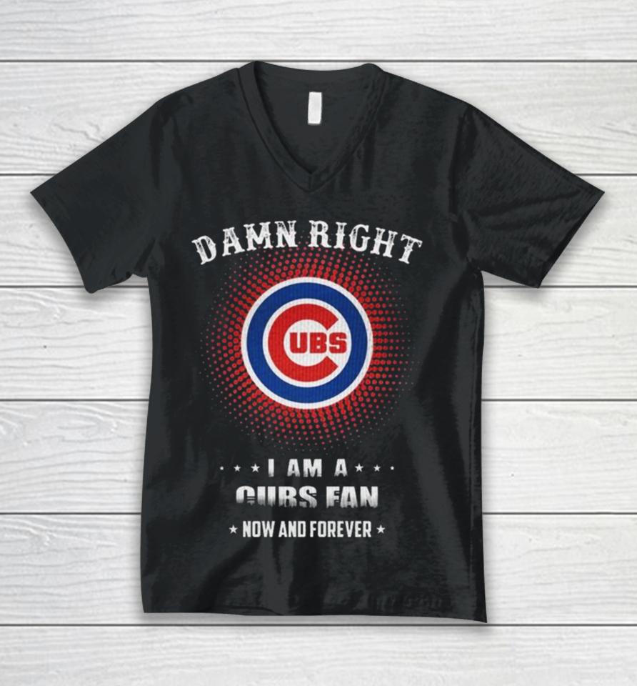 Damn Right I Am A Chicago Cubs Logo Fan Now And Forever 2024 Unisex V-Neck T-Shirt