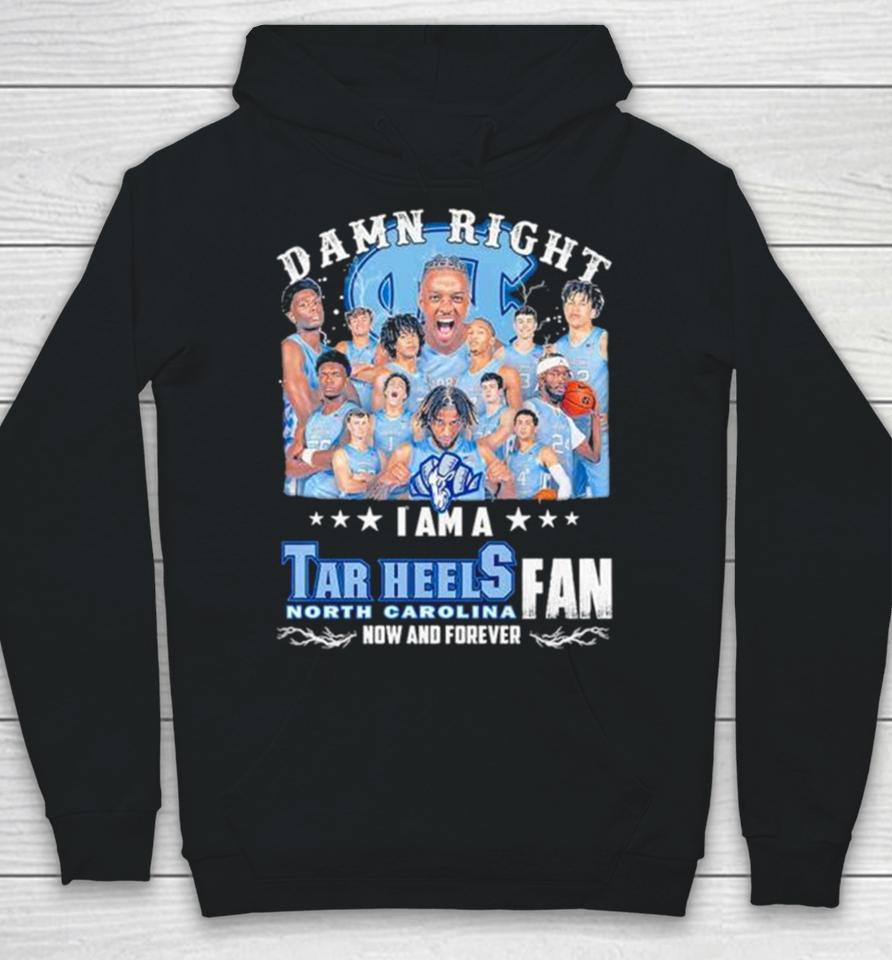 Damn Right I Am A North Carolina Tar Heels Men’s Basketball Now And Forever Hoodie