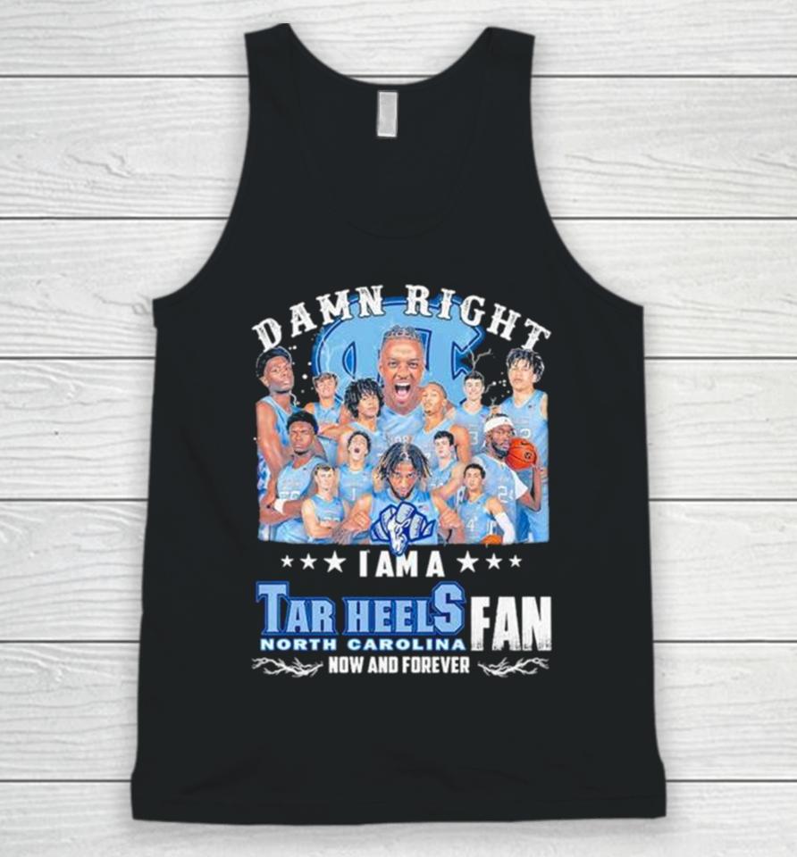 Damn Right I Am A North Carolina Tar Heels Men’s Basketball Now And Forever Unisex Tank Top